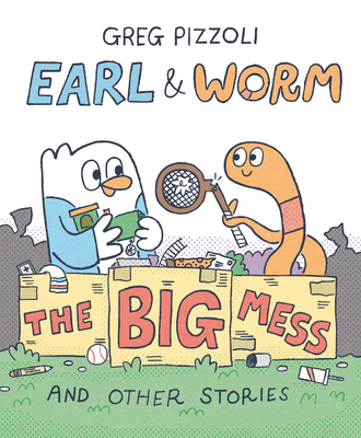 Earl & Worm #2: The Big Mess and Other Stories - Greg Pizzoli