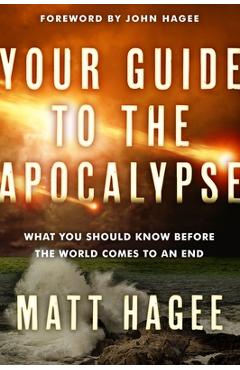 Coperta cărții 'Your Guide to the Apocalypse: What You Should Know Before the World Comes to an End - Matt Hagee'