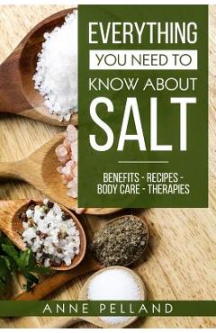 Coperta cărții 'Everything you need to know about salt: Benefits - Recipes - Body care - Therapies - Anne Pelland'