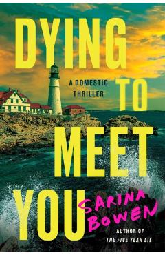 Dying to Meet You: A Domestic Thriller - Sarina Bowen