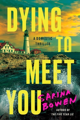Dying to Meet You: A Domestic Thriller - Sarina Bowen