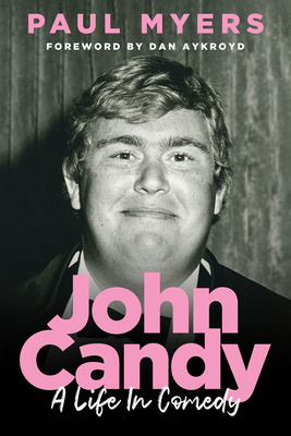 John Candy: A Life in Comedy - Paul Myers