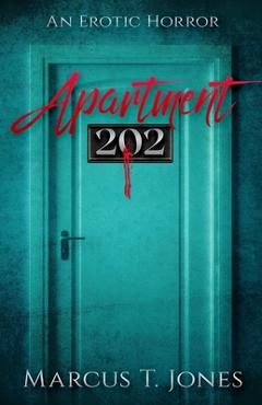 Coperta cărții 'Apartment 202: : An Erotic Horror - Marcus T. Jones'