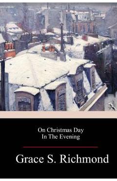 Coperta cărții 'On Christmas Day In The Evening - Grace S. Richmond'