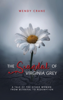 The Scandal of Virginia Grey - Wendy Crane