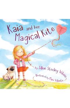 Kaia and her Magical Kite - Jillian Sterling Wilson