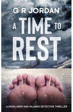 Poza produsului A Time to Rest: A Highlands and Islands Detective Thriller - G. R. Jordan