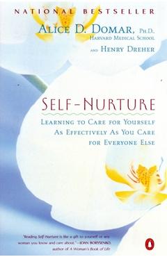 Coperta cărții 'Self-Nurture: Learning to Care for Yourself As Effectively As You Care for Everyone Else - Alice D. Domar'