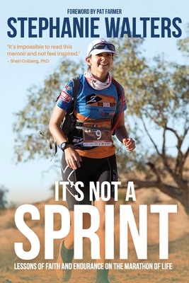 It's Not A Sprint: Lessons of Faith and Endurance on the Marathon of Life - Stephanie Walters