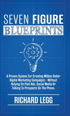Seven Figure Blueprints - Richard Legg