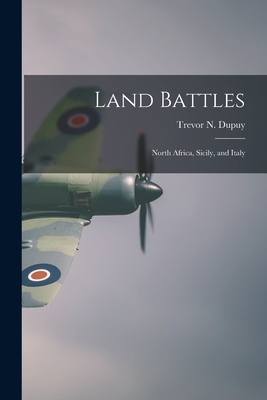 Land Battles: North Africa, Sicily, and Italy - Trevor N. (trevor Nevitt) 191 Dupuy
