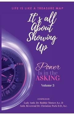Coperta cărții 'It's All About Showing Up: The Power is in the Asking Volume Three - Lady Amb (h C) Robbie Motter'