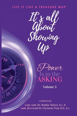 Coperta cărții 'It's All About Showing Up: The Power is in the Asking Volume Three - Lady Amb (h C) Robbie Motter'