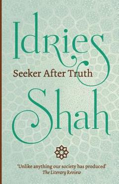 Coperta cărții 'Seeker After Truth - Idries Shah'