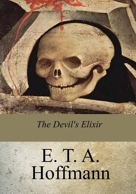 The Devil's Elixir - E. T. A. Hoffmann