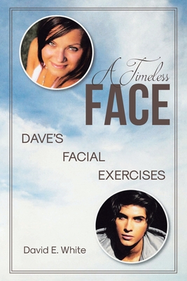 Coperta cărții 'A Timeless Face: Dave's Facial Exercises - David E. White'