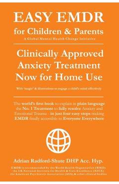 Coperta cărții 'Easy Emdr for Children and Parents: The World's No.1 Clinically Approved Anxiety Therapy & Ptsd Treatment Now Available'