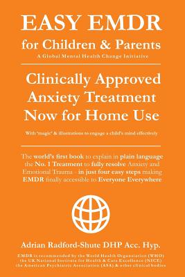 Coperta cărții 'Easy Emdr for Children and Parents: The World's No.1 Clinically Approved Anxiety Therapy & Ptsd Treatment Now Available'