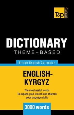 Coperta cărții 'Theme-based dictionary British English-Kyrgyz - 3000 words - Andrey Taranov'