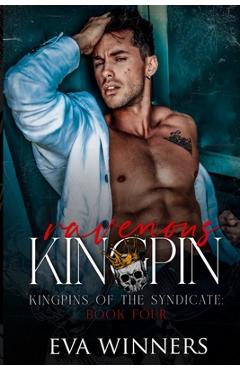 Coperta cărții 'Ravenous Kingpin: A Dark Mafia Romance - Eva Winners'