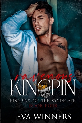 Ravenous Kingpin: A Dark Mafia Romance - Eva Winners