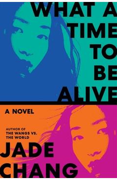 Poza produsului What a Time to Be Alive - Jade Chang