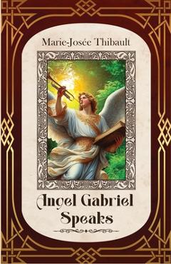 Coperta cărții 'Angel Gabriel Speaks - Book 1 - Marie-josée Thibault'