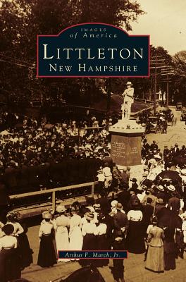 Littleton, New Hampshire - Arthur F. March