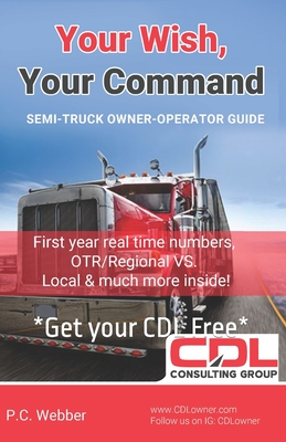 Coperta cărții 'Your Wish, Your Command: CDL Employee To Owner Operator Guide A-Z - P. C. Webber'