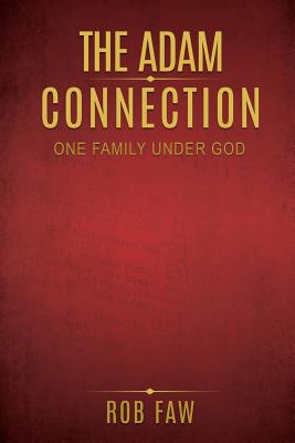Coperta cărții 'The Adam Connection: One Family Under God - Rob Faw'