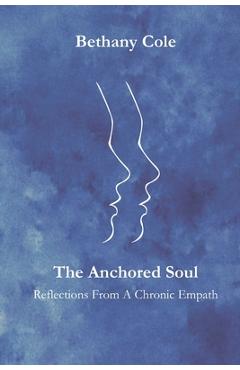 Coperta cărții 'The Anchored Soul: Reflections from a Chronic Empath - Bethany Cole'