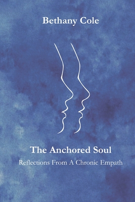Coperta cărții 'The Anchored Soul: Reflections from a Chronic Empath - Bethany Cole'