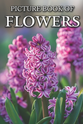 Flowers: Picture Books For Adults With Dementia And Alzheimers Patients - Colourful Photos Of Flowers With Names - Ella Caldwell