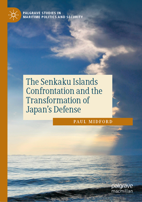 The Senkaku Island Confrontation and the Transformation of Japan's Defense - Paul Midford