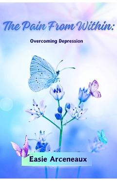 Coperta cărții 'The Pain From Within - Easie Arceneaux'