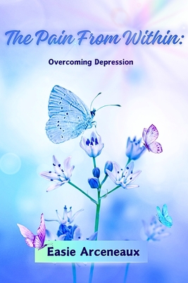 Coperta cărții 'The Pain From Within - Easie Arceneaux'