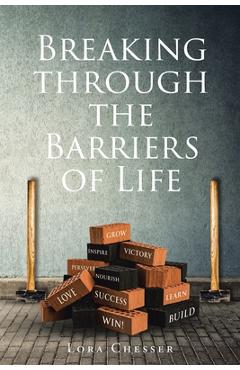 Coperta cărții 'Breaking through the Barriers of Life - Lora Chesser'