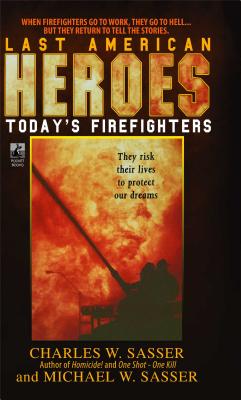 Last American Heroes: Last American Heroes - Charles W. Sasser