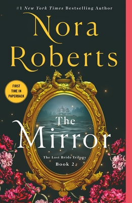 The Mirror: The Lost Bride Trilogy, Book 2 - Nora Roberts