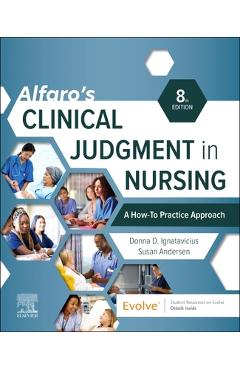 Coperta cărții 'Alfaro's Clinical Judgment in Nursing: A How-To Practice Approach - Donna D. Ignatavicius'