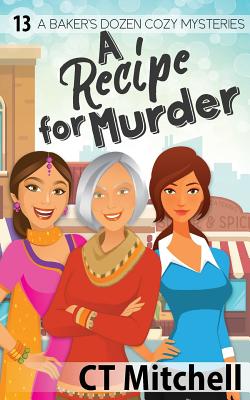 Coperta cărții 'A Recipe For Murder: 13 A Bakers Dozen Cozy Mysteries - C. T. Mitchell'