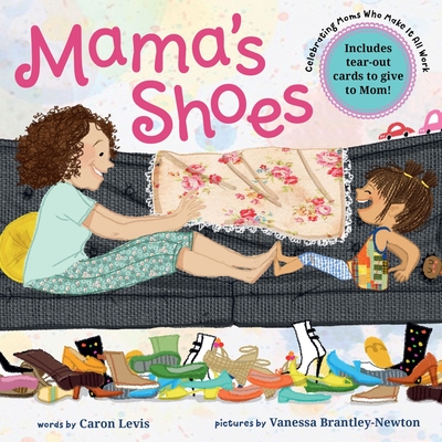 Mama's Shoes: A Picture Book with Tear-Out Cards for Mom - Caron Levis