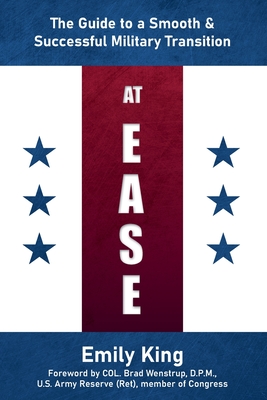 At Ease: The Guide to a Smooth & Successful Military Transition - Emily King