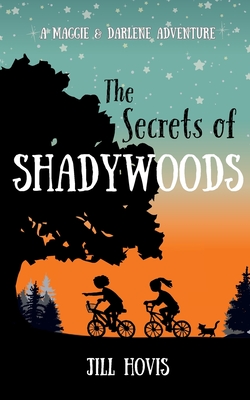 The Secrets of Shadywoods: A Maggie & Darlene Adventure - Jill Hovis