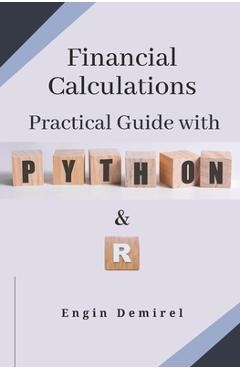 Poza produsului Financial Calculations Practical Guide with Python and R - Engin Demirel
