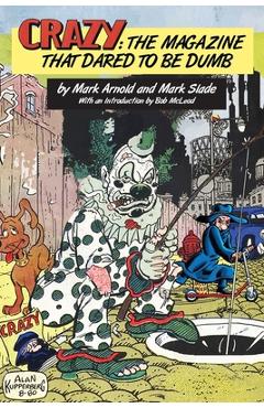 Coperta cărții 'Crazy: The Magazine That Dared To Be Dumb - Mark Arnold'