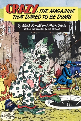 Coperta cărții 'Crazy: The Magazine That Dared To Be Dumb - Mark Arnold'