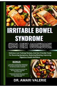 Coperta cărții 'Irritable Bowel Syndrome (Ibs) Diet Cookbook: Delicious Low-Fodmap Recipes, And Gut-Friendly Foods For Reversing'