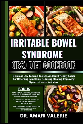Coperta cărții 'Irritable Bowel Syndrome (Ibs) Diet Cookbook: Delicious Low-Fodmap Recipes, And Gut-Friendly Foods For Reversing'