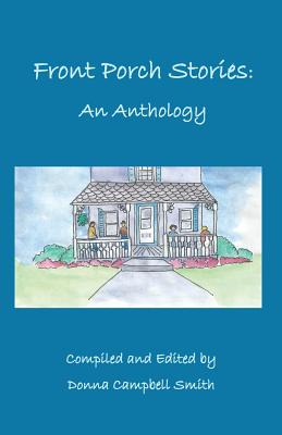 Front Porch Stories: An Anthology - Donna Campbell Smith